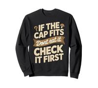 If The Cap Fits Dont Eat It Check It First Fungi Sweatshirt