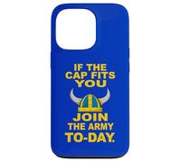If The Cap Fits You Join The Viking Army Today Case for iPhone 13 Pro