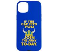 If The Cap Fits You Join The Viking Army Today Case for iPhone 15 Plus