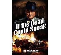 If the Dead Could Speak: Volume 1 (1930s Saint Paul Gangsters)