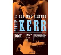 If the Dead Rise Not: A Bernie Gunther Novel: 6