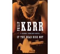 If the Dead Rise Not (Bernie Gunther)