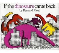 If the Dinosaurs Came Back[IF THE DINOSAURS CAME BACK][Paperback]