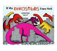 If the Dinosaurs Came Back