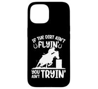 If The Dirt Aint Flyin' Funny Barrel Racing Horse Racer Case for iPhone 15