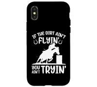 If The Dirt Aint Flyin' Funny Barrel Racing Horse Racer Case for iPhone X/XS