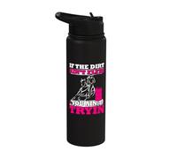 If The Dirt Ain't Flyin You Ain't Tryin Barrel Racing Stainless Steel Insulated Water Bottle