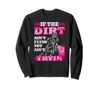 If The Dirt Ain't Flyin You Ain't Tryin Cowgirl Racer Sweatshirt