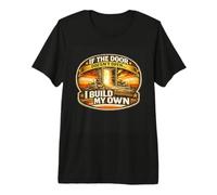 If the Door Doesn't Open I Build My Own Motivation Premium T-Shirt