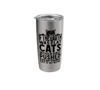 If The Earth was Flat Cats Would Have Pushed Everything Off Stainless Steel Insulated Tumbler