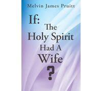 If: The Holy Spirit Had A Wife?: 0