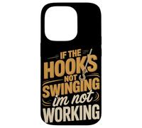 If The Hook's Not Swinging I'm Not Working Case for iPhone 14 Pro
