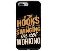 If The Hook's Not Swinging I'm Not Working Case for iPhone 7 Plus/8 Plus