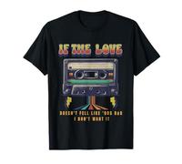 If The Love Doesn't Feel Like 90s R&B Graphic Tee Men Women T-Shirt