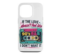 If The Love Doesn't Feel Like 90s R&B I Don't Want It Case for iPhone 13 Pro