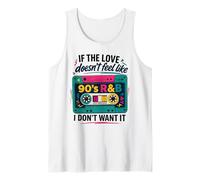 If The Love Doesn't Feel Like 90's R&B I Don't Want It Tank Top