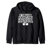 If the Love Doesn't Feel Like 90s R&B I Don't Want It TShirt Zip Hoodie