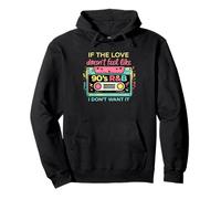 If The Love Doesn't Feel Like 90's R&B Music I Don't Want It Pullover Hoodie