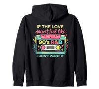 If The Love Doesn't Feel Like 90's R&B Music I Don't Want It Zip Hoodie