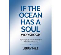 If The Ocean Has A Soul Workbook: Exploring Truth Beneath the Surface of Belief and Discovery