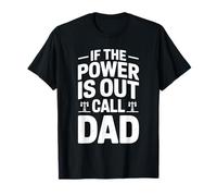 If The Power is Out Call Dad Lineman Electrician Dad T-Shirt