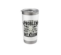 If The Problem Vintage Then You Might Be The Reason Stainless Steel Insulated Tumbler