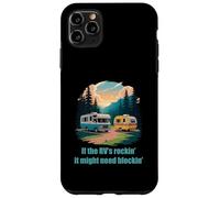 If the RV's Rockin', It Might Need Blockin' Camper Trailer Case for iPhone 11 Pro Max