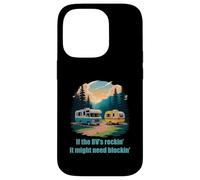 If the RV's Rockin', It Might Need Blockin' Camper Trailer Case for iPhone 14 Pro