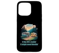 If the RV's Rockin', It Might Need Blockin' Camper Trailer Case for iPhone 15 Pro Max
