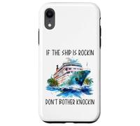 If The Ship Is Rockin Don't Bother Knockin Honeymoon Cruise Case for iPhone XR