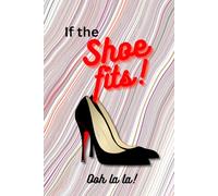 If the Shoe Fits: Ooh La la