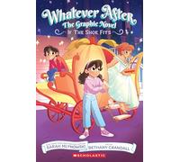 If the Shoe Fits (Whatever After Graphic Novel #2)
