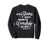 If the Stars Were Made to Worship Bible Verse Sweatshirt