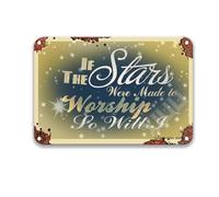 If The Stars Were Made To Worship So Will I Metal Sign Living Room Vintage Decor Kitchen Signs Wall Decor Tin Signs 8X12 Inch