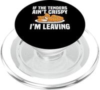 If The Tenders Aint Crispy Im Leaving Chicken Tender PopSockets PopGrip for MagSafe