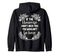 If The Universe Didn't Need You Weren't Here Motivational Zip Hoodie