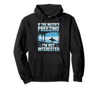 If The Water’s Freezing I’m Not Interested Winter Surfer Pullover Hoodie