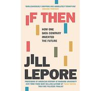 If Then: How One Data Company Invented the Future