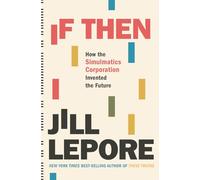 If Then: How the Simulmatics Corporation Invented the Future – Penguin Books