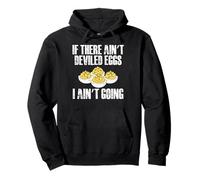 If There Aint Deviled Egg I Aint Going Pullover Hoodie