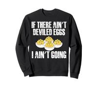 If There Aint Deviled Egg I Aint Going Sweatshirt