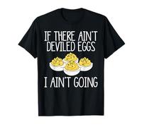 If There Aint Deviled Egg I Aint Going T-Shirt