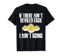 If There Aint Deviled Egg I Aint Going T-Shirt