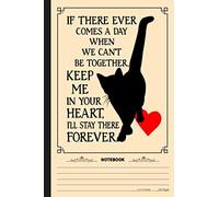 If There Ever comes A Day When We Cant Be Together Notebook: A Notebook, Journal Or Diary For True Kitten Cat Lover - 6 x 9 inches, College Ruled Lined Paper, 120 Pages