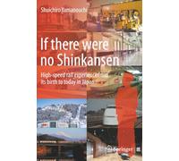 If there were no Shinkansen: High-speed rail experience from its birth to today in Japan