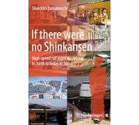If there were no Shinkansen: High-speed rail experience from its birth to today in Japan
