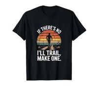 If There's No Trail I'll Make One Motivational Runner T-Shirt