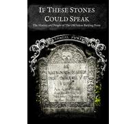 If These Stones Could Speak: The History and People of the Old Salem Burying Point