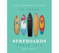 If These Surfboards Could Talk : Every surfboard has a story