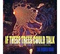 If These Trees Could Talk - The Hidden Hand